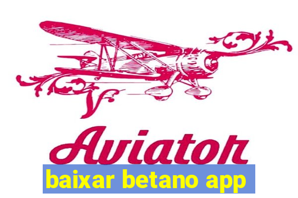 baixar betano app